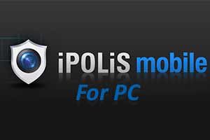 iPOLiS Mobile for PC