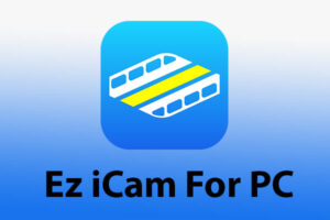 Ez iCam For PC