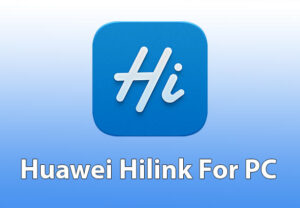 Huawei Hilink For PC