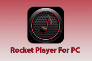 Rocket Player For PC