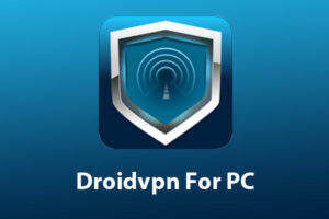 Droidvpn For PC