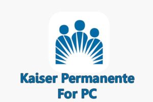 Kaiser Permanente App for Windows