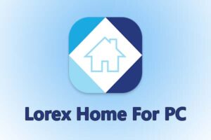 Lorex Home For PC