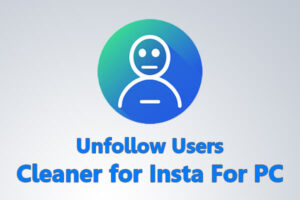 Cleaner For Instagram For PC