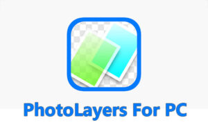 PhotoLayers For PC