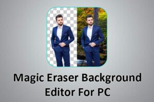 Magic Eraser Background Editor For PC