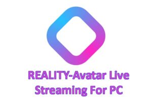 REALITY-Avatar Live Streaming for PC