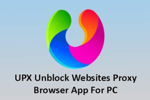 UPX Unblock Websites Proxy Browser For PC