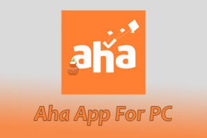 Aha App For PC