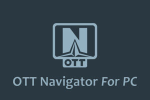 OTT Navigator For PC