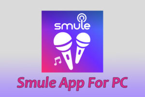 Smule App For PC