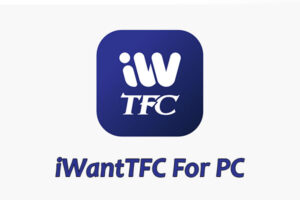 iWantTFC For PC