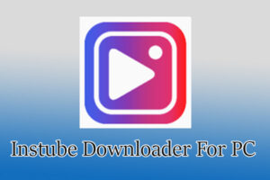 instube downloader for pc