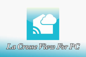 la crosse View for pc