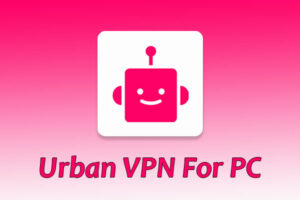 Urban VPN For PC