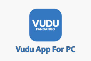 Vudu App For PC