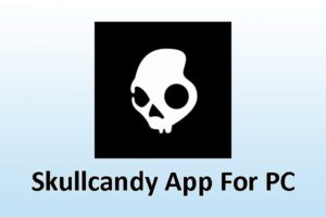 Skullcandy App for PC