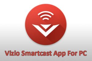 Vizio Smartcast App For PC