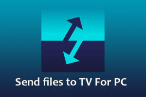 Send files to TV For PC