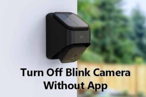 Turn off Blink Camera without app