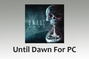 Until Dawn For PC