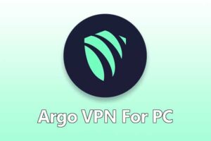 Argo VPN For PC