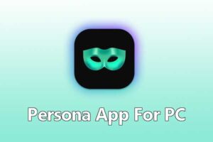 Persona App For PC