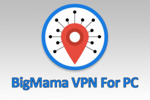 BigMama VPN For PC