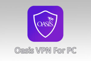 Oasis VPN For PC