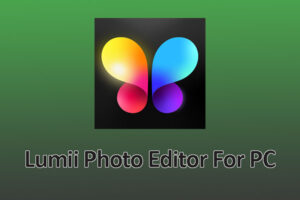 Lumii Photo Editor For PC