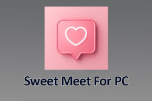Sweet Meet For PC