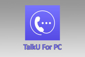 TalkU For PC