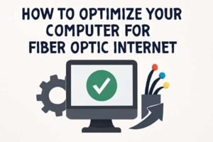 Optimize Computer for Fiber Optic