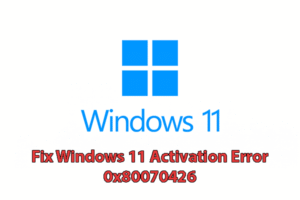 Fix Windows 11 Activation Error 0x80070426